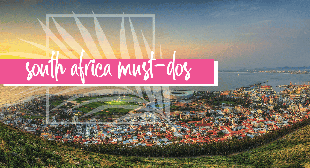 South Africa Must-Dos