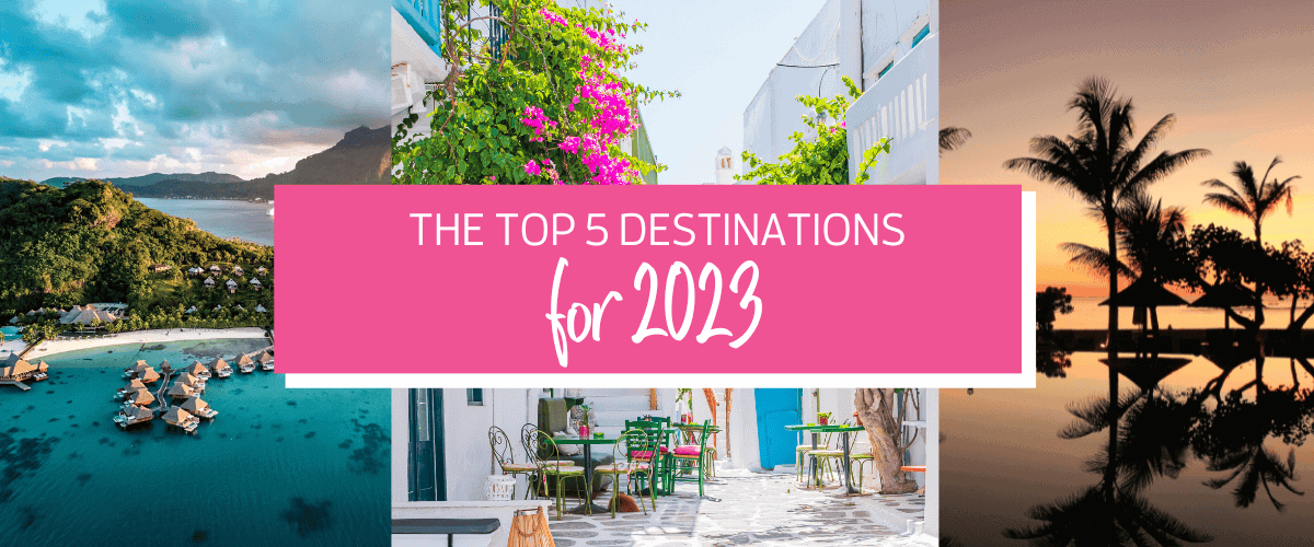 Top 5 Destinations for 2023